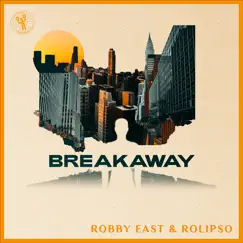 Breakaway - Single by Robby East & Rolipso album reviews, ratings, credits