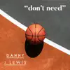 Don't Need (Radio Edit) - Single album lyrics, reviews, download