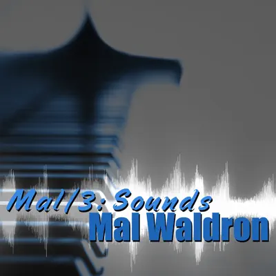 Mal/3: Sounds - Mal Waldron