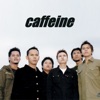 Caffeine - Menyentuh Hati
