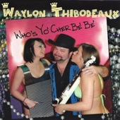 Waylon Thibodeaux - I Just Wanna Be Bayou