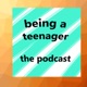 Being a Teenager: the podcast - episode #1:  introduction to the podcast, a little talk about me