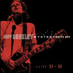 Mystery White Boy (Expanded Edition) [Live] - Jeff Buckley