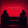 Love's Not Enough - Single