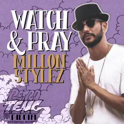 Watch & Pray - Single - Million Stylez Watch & Pray - Single - Million Stylez