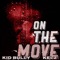 On the Move (feat. Kid Bully) - Kelz lyrics