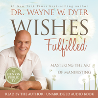 Dr. Wayne W. Dyer - Wishes Fulfilled artwork