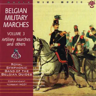 télécharger l'album Download Royal Symphonic Band Of The Belgian Guides - Belgian Military Marches Volume 3 Artillery Marches And Others album