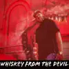 Whiskey from the Devil - Single album lyrics, reviews, download