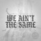 We Ain't the Same (feat. R-Swift & Poetics) - RefMusic208 lyrics