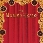 The Mommyheads - Jaded