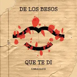 De los Besos Que Te Di - Single - Carlo Gless De los Besos Que Te Di - Single - Carlo Gless