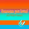 Someone You Loved (All Remixes) - Single album lyrics, reviews, download