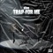 Trap For Me - Kemo lyrics