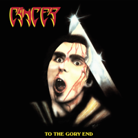 Cancer - To the Gory End artwork