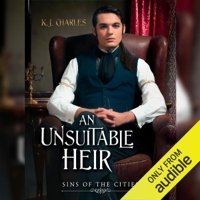 K.J. Charles - An Unsuitable Heir: Sins of the Cities, Book 3 (Unabridged) artwork