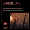 Serene Life: Music For Inner Happiness and Relaxation