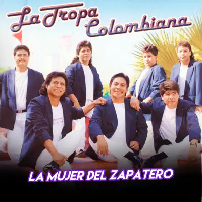 La Mujer del Zapatero - Single - La Tropa Colombiana