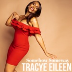 Tracye Eileen - Somehow Someway