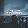 Sleep Asmr: Thunderstorm album lyrics, reviews, download