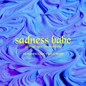 Sadness Babe (Avoue que tu m'aimes) [feat. Florent Mothe] artwork