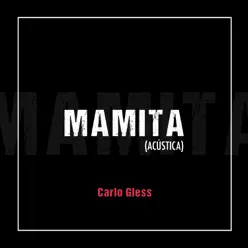 Mamita (Acústica) - Single - Carlo Gless Mamita (Acústica) - Single - Carlo Gless