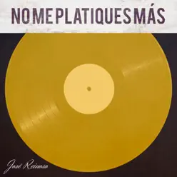 No Me Platiques Más - Single - José Reinoso No Me Platiques Más - Single - José Reinoso