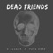 Dead Friends (feat. Yung Dred) - D-Slugga lyrics