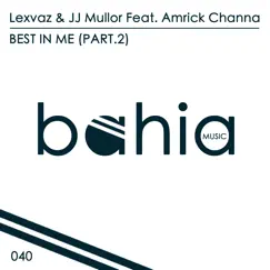 Best in Me, Pt. 2 - Single by Lexvaz, JJ Mullor & Amrick Channa album reviews, ratings, credits