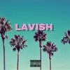 Lavish - Single album lyrics, reviews, download
