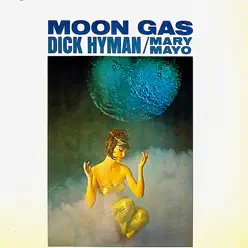 Moon Gas (Remastered) - Dick Hyman Moon Gas (Remastered) - Dick Hyman