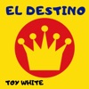 Toy White - El Destino