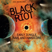 Soul Jazz Records presents Black Riot: Early Jungle, Rave and Hardcore artwork