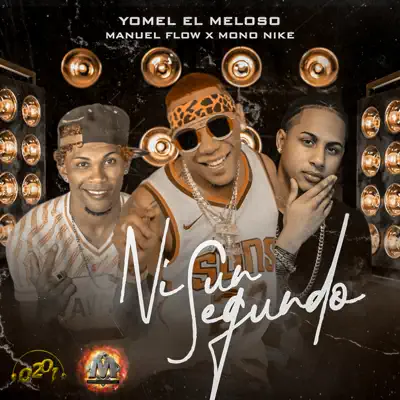 Ni un Segundo (feat. Manuel Flow & Mono Nike) - Single - Yomel El Meloso