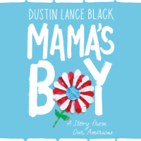 Dustin Lance Black - Mama's Boy: A Story from Our Americas (Unabridged) artwork