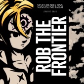 Rob the Frontier (Seven Deadly Sins: Nanatsu No Taizai) artwork