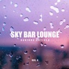 Sky Bar Lounge, Vol. 4, 2019