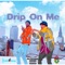 Drip on Me (feat. J. Blackkk) - Mdot Cdot lyrics