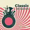Classic Old Jazz Cafe album lyrics, reviews, download