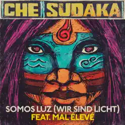 Somos Luz (Wir Sind Licht) [feat. Mal Élevé] - Single - Che Sudaka