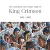 The Condensed 21st Century Guide to King Crimson (1969 - 2003)