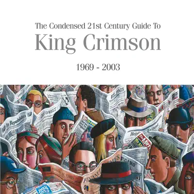 The Condensed 21st Century Guide to King Crimson (1969 - 2003) - King Crimson