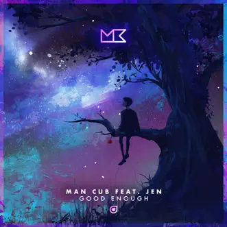 Good Enough (feat. JEN) - Single by Man Cub album reviews, ratings, credits