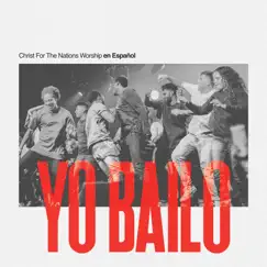 Yo Bailo (feat. Naomi Akuchie-Cantwell) [En Vivo] - Single by Christ For The Nations Worship album reviews, ratings, credits