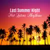 Last Summer Night: Hot Latino Rhythms album lyrics, reviews, download