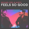 Feels So Good by Michael Feel & Aleco iTunes Track 1