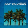 Got to Know - Single