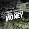 For the Love of the Money (feat. Phoniks) - Single album lyrics, reviews, download