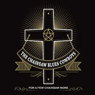 last ned album The Chainsaw Blues Cowboys - For A Few Chainsaw More