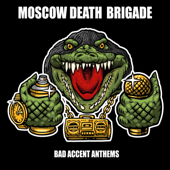 Bad Accent Anthems - Moscow Death Brigade